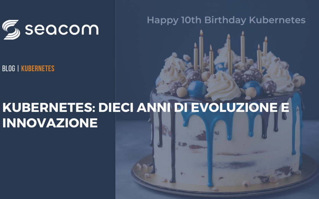 Kubernetes: dieci anni di evoluzione e innovazione